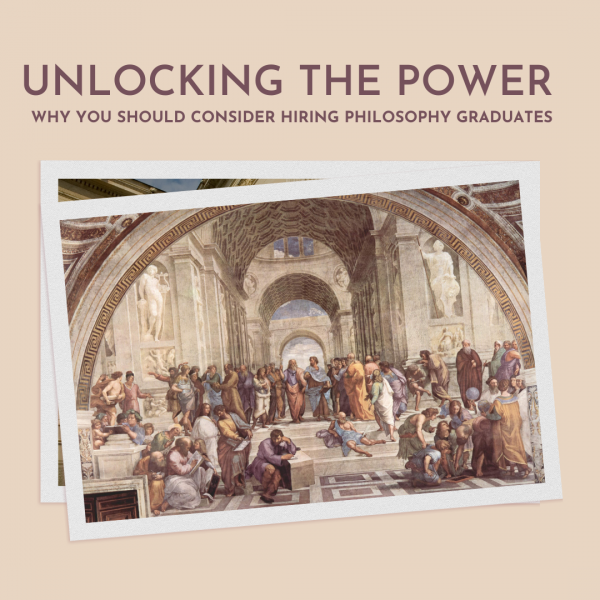 Unlocking the Power: Why You Should Consider Hiring Philosophy Graduates